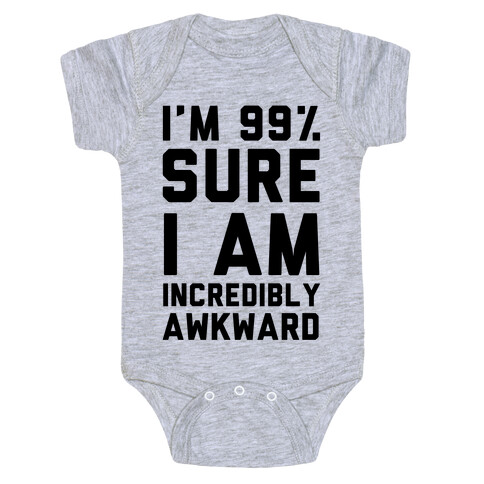 I'm 99% Sure I Am Incredibly Awkward Baby One-Piece