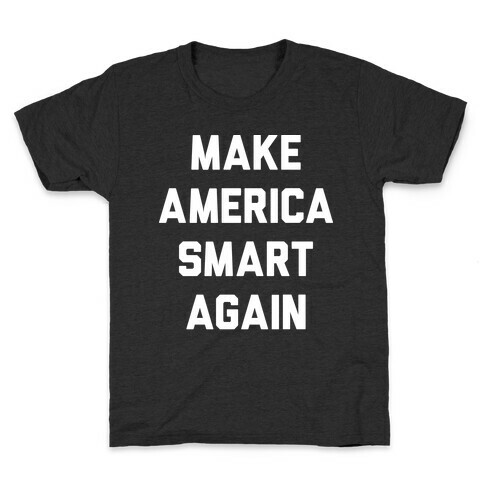 Make America Smart Again Kids T-Shirt