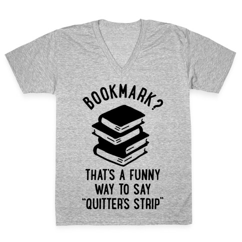 Bookmark? Quitter's Strip V-Neck Tee Shirt