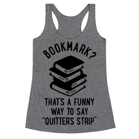 Bookmark? Quitter's Strip Racerback Tank Top