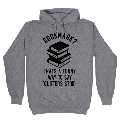 Bookmark? Quitter's Strip Hooded Sweatshirt
