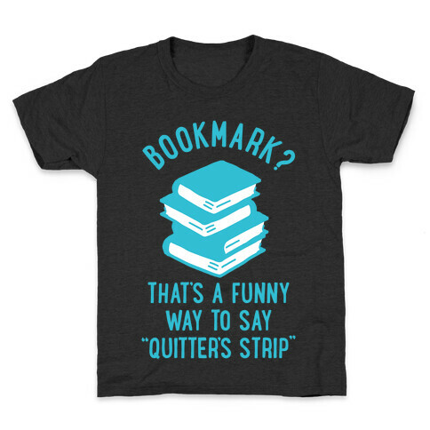 Bookmark? Quitter's Strip Kids T-Shirt