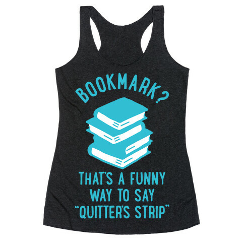 Bookmark? Quitter's Strip Racerback Tank Top