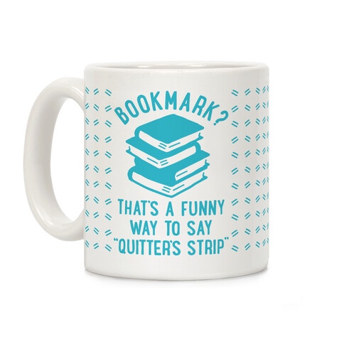 Bookmark? Quitter's Strip Coffee Mug