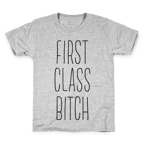 First Class Bitch Kids T-Shirt