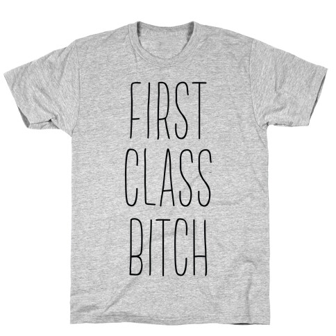 First Class Bitch T-Shirt