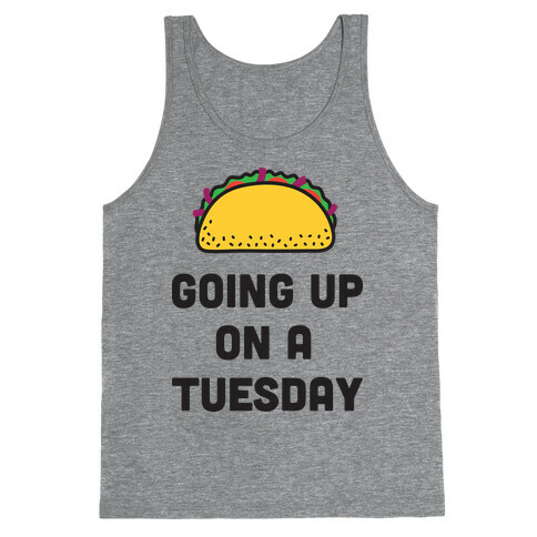 Going Up On A Tuesday Tank Top