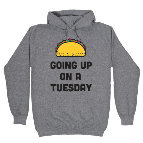 Going Up On A Tuesday Hooded Sweatshirt