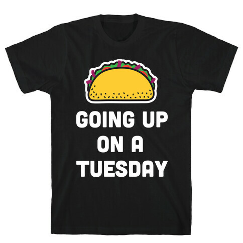 Going Up On A Tuesday T-Shirt