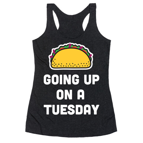 Going Up On A Tuesday Racerback Tank Top