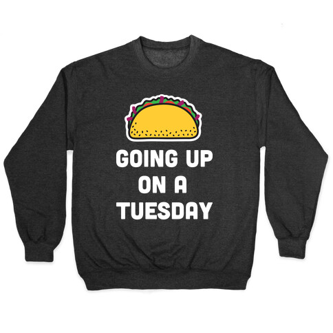 Going Up On A Tuesday Pullover