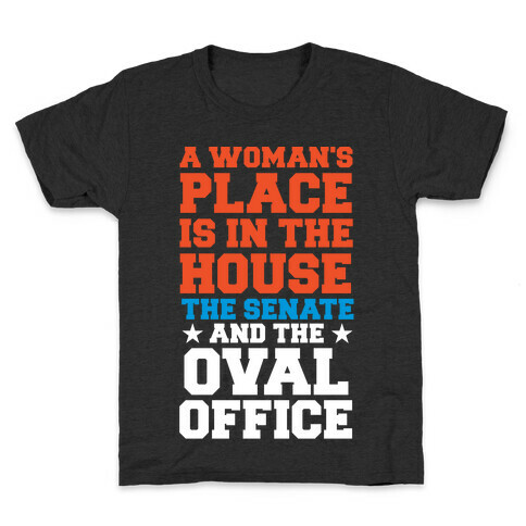 A Woman's Place Is In The House (Senate & Oval Office) Kids T-Shirt