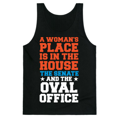 A Woman's Place Is In The House (Senate & Oval Office) Tank Top