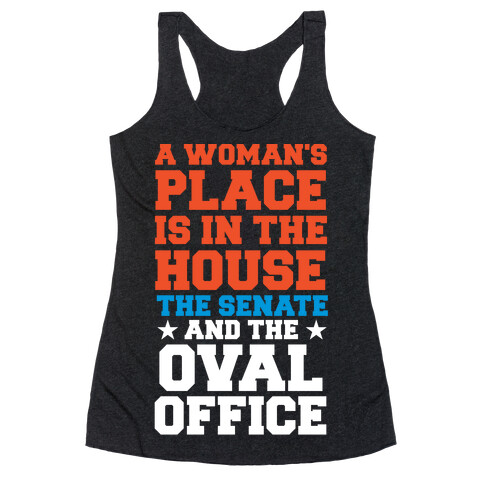 A Woman's Place Is In The House (Senate & Oval Office) Racerback Tank Top