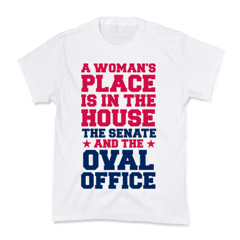 A Woman's Place Is In The House (Senate & Oval Office) Kids T-Shirt