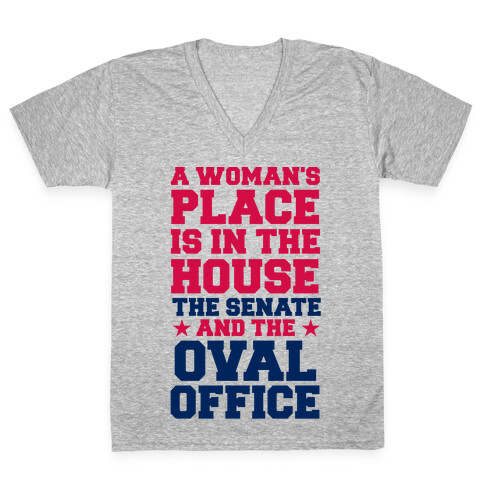 A Woman's Place Is In The House (Senate & Oval Office) V-Neck Tee Shirt