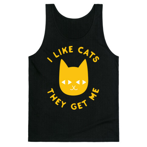 I Like Cats They Get Me Tank Top