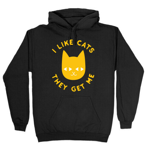 I Like Cats They Get Me Hooded Sweatshirt