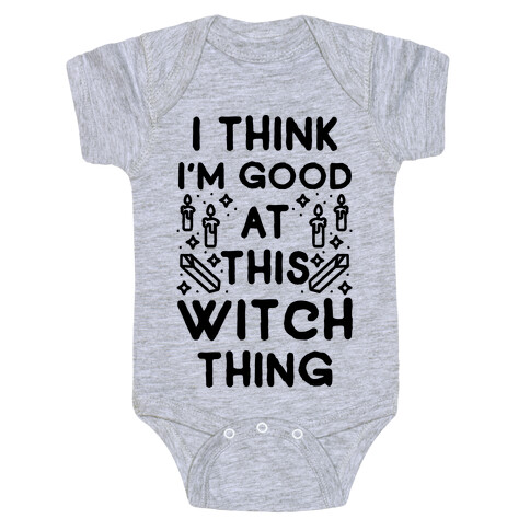 I Think I'm Good At This Witch Thing Baby One-Piece