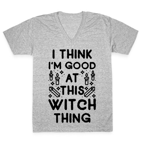 I Think I'm Good At This Witch Thing V-Neck Tee Shirt