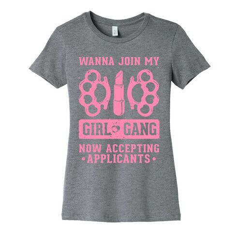 Wanna Join My Girl Gang Womens T-Shirt