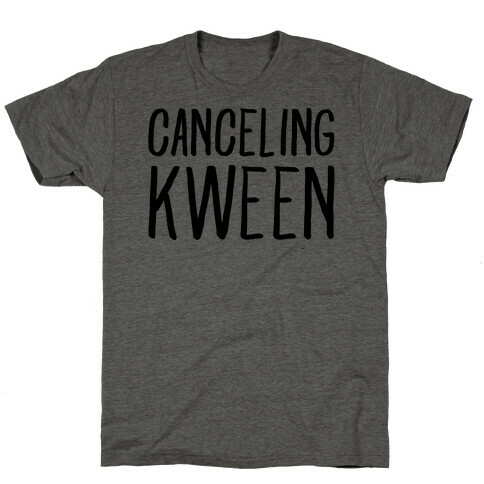 Canceling Kween  T-Shirt