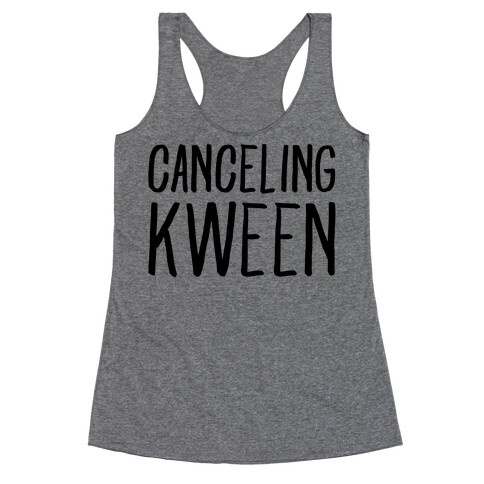 Canceling Kween  Racerback Tank Top