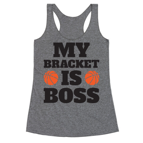 My Bracket Is Boss Racerback Tank Top