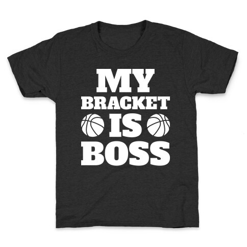 My Bracket Is Boss Kids T-Shirt