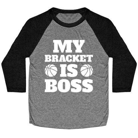 My Bracket Is Boss Baseball Tee