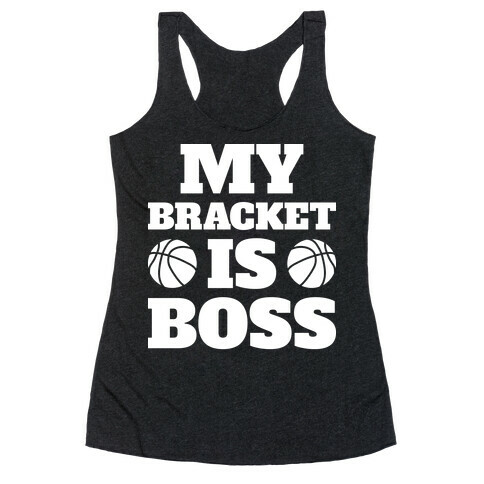 My Bracket Is Boss Racerback Tank Top