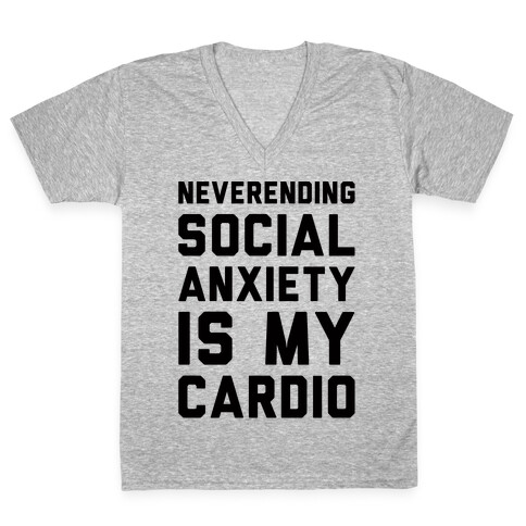 Neverending Social Anxiety Is My Cardio V-Neck Tee Shirt