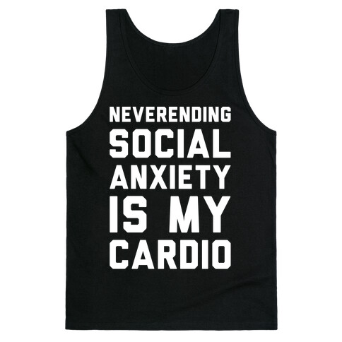 Neverending Social Anxiety Is My Cardio White Print Tank Top