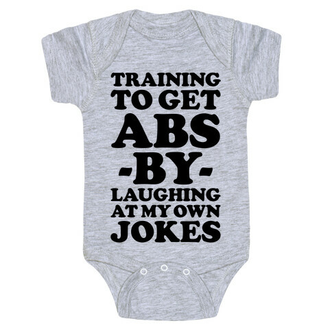 Training To Get Abs By Laughing At My Own Jokes Baby One-Piece