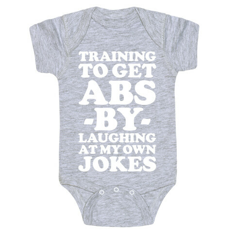 Training To Get Abs By Laughing At My Own Jokes Baby One-Piece
