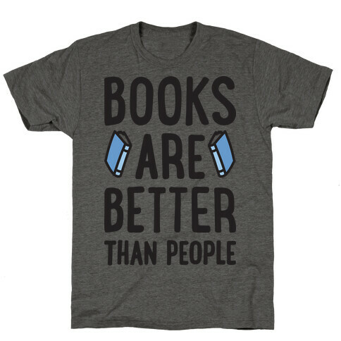 Books Are Better Than People T-Shirt