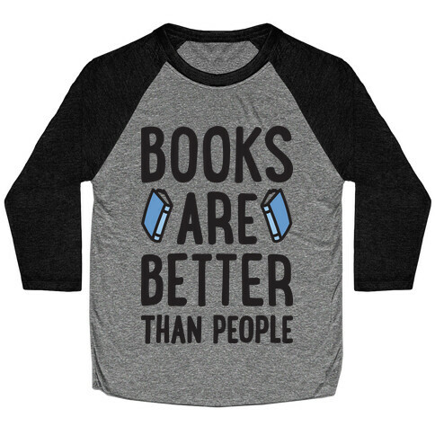 Books Are Better Than People Baseball Tee