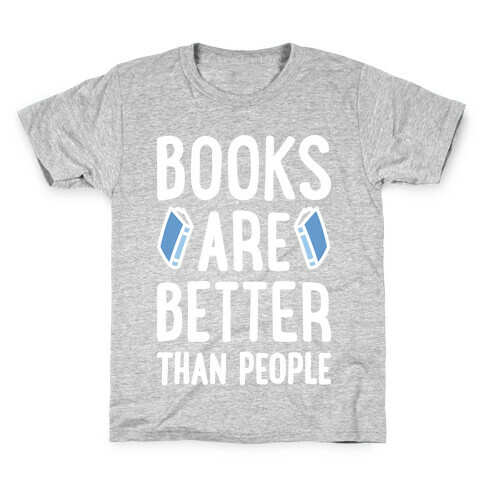 Books Are Better Than People Kids T-Shirt