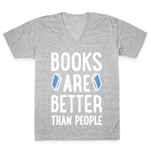 Books Are Better Than People V-Neck Tee Shirt