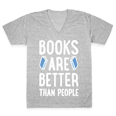 Books Are Better Than People V-Neck Tee Shirt