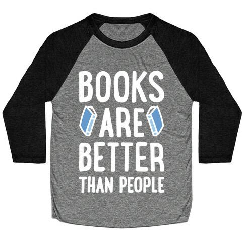 Books Are Better Than People Baseball Tee