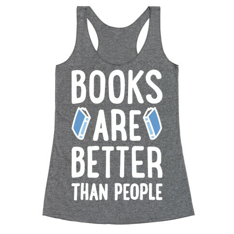 Books Are Better Than People Racerback Tank Top
