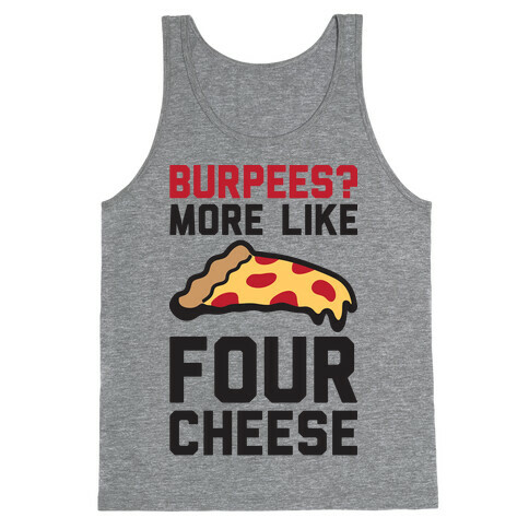 Burpees? More Like Four Cheese Tank Top