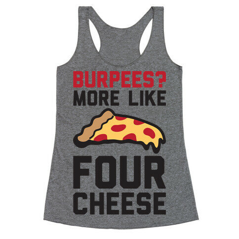 Burpees? More Like Four Cheese Racerback Tank Top