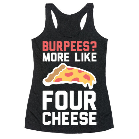 Burpees? More Like Four Cheese Racerback Tank Top
