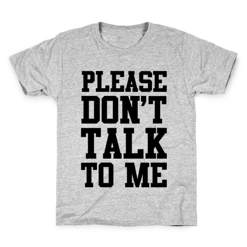 Please Don't Talk to Me Kids T-Shirt