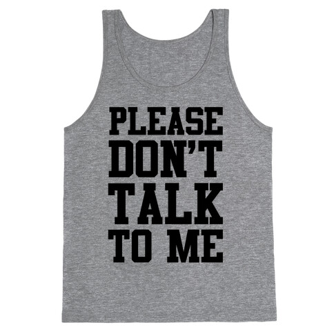 Please Don't Talk to Me Tank Top