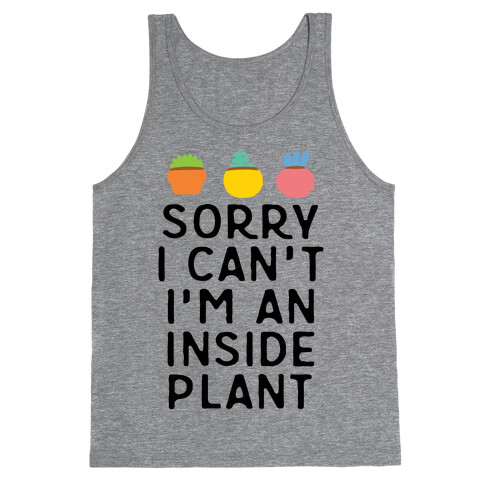 Sorry I Can't I'm An Inside Plant Tank Top