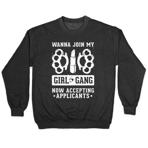 Wanna Join My Girl Gang Pullover