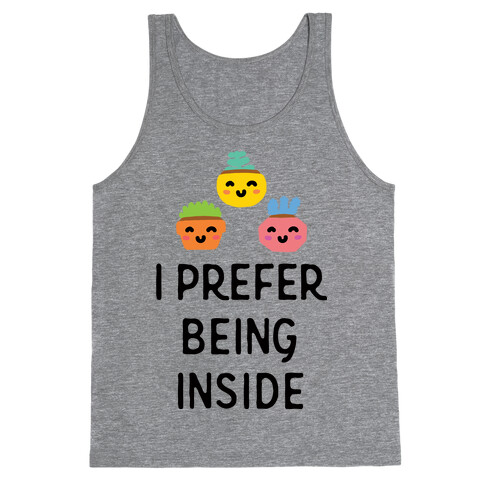 I Prefer Being Inside Tank Top